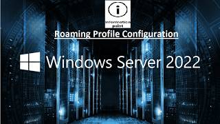 Roaming Profile Configuration | Windows Server 2022