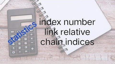 statistics, index number... link relative chain indices.