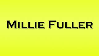 Pronunciation Of Millie Fuller