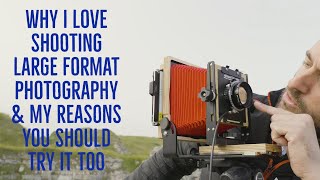 Why I Love Shooting Large Format Photography | 5 Reasons You Should Try It Too
