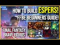 FFBE Espers. Full Beginners Guide!  | Final Fantasy Brave Exvius