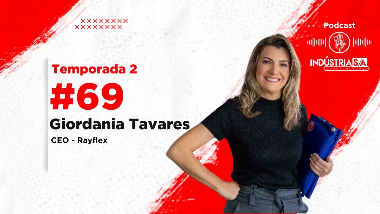 Podcast Indústria S.A. #69: Giordania Tavares - CEO Rayflex