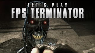 Let's Play "FPS Terminator" Let's Play "FPS Terminator"