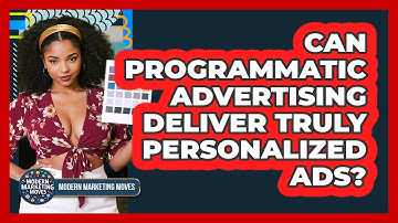 Can Programmatic Advertising Deliver Truly Personalized Ads? - Modern Marketing Moves