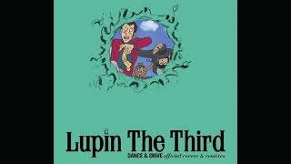 Lupin The Third DANCE & DRIVE official covers & remixes (2009) [FULL ALBUM]