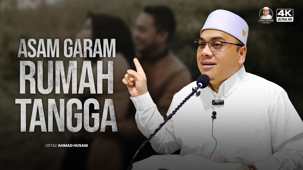 Asam Garam Rumahtangga :: Ustaz Ahmad Husam