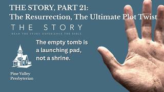 The Story Part 21: The Resurrection, The Ultimate Plot Twist