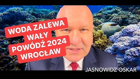 7m fala powodziowa zalewa wały, powódź 2024 Wrocław, jasnowidz wszystko przewidział.