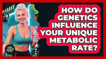 How Do Genetics Influence Your Unique Metabolic Rate? - High Energy Training Hub