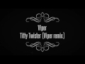 Video thumbnail for Viper - Titty Twister (Viper remix)