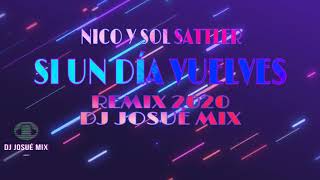 Video thumbnail of "NICO SATTLER FT SOL SATTLER SI UN DÍA VUELVES (REMIX SIMPLE) DJ JOSUÉ MIX 2020"