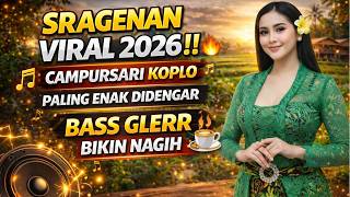 SRAGENAN VIRAL 2026‼️ CAMPURSARI KOPLO PALING ENAK DIDENGAR 🔥 BASS GLERR BIKIN NAGIH