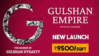Gulshan Empire Wave City | New Launch in Ghaziabad | 3/4 BHK Premium Residences
