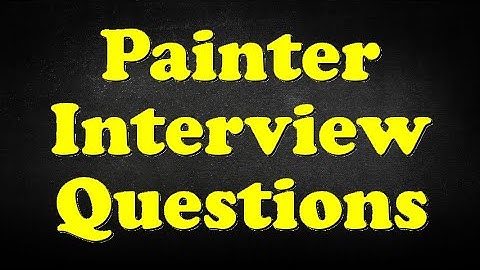 Painter Interview Questions