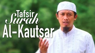 Ceramah Singkat:  Tafsir Surat Al-Kautsar - Ustadz Abdurrahman Thoyib, Lc.