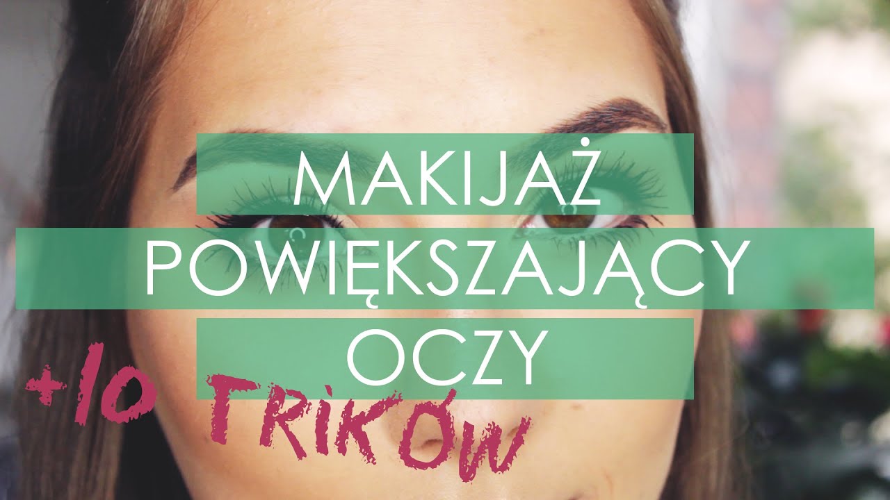 \\ 10 TRICKÓW MAKSYMALNIE POWIĘKSZAJĄCYCH OCZY \\