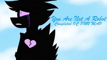 You Are Not A Robot || OC PMV MAP Complete || ThatOneGirl