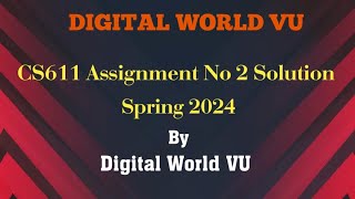 CS611 Assignment no 2 Solution Spring 2024