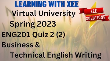 Eng201 Business and Technical English Writing Quiz 2 Spring 2023 Virtual University of Pakistan