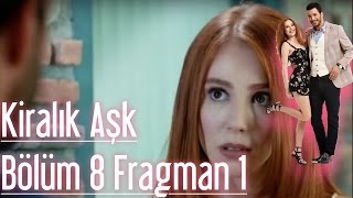 Kiralık Aşk 8. Bölüm Fragman