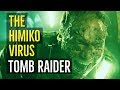 The Himiko Virus (TOMB RAIDER) Explained