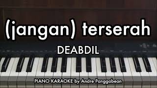 Download Lagu (jangan) terserah - DEABDIL | Piano Karaoke by Andre Panggabean MP3