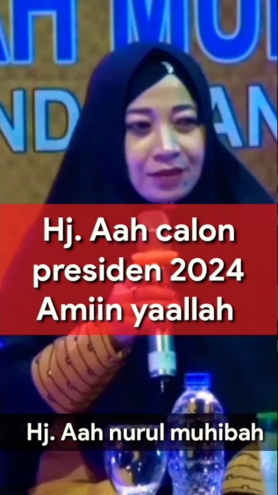 Hj.Aah Nurul muhibah calon presiden 2024#shorts