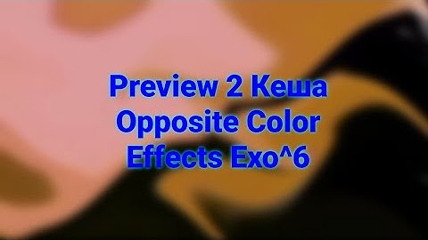 Preview 2 Кеша Opposite Color Effects Exo^6