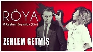 Röya & Ceyhun Zeynalov (Cin) - Zəhləm Getmiş