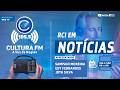 CULTURA FM 105,5 - R C I EM NOTICIAS - 24/03/2026