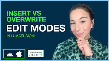 Insert vs Overwrite Modes in LumaFusion