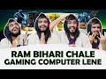 Ram Bihari Chale Gaming Pc Lene | First Vlog