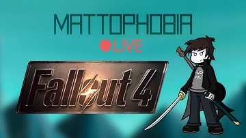 Mattophobia Live - Fallout 4 - 15th April 2016