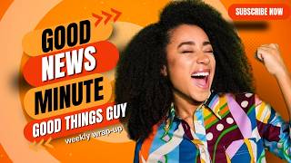 Looking for something to brighten your day? | Weekly wrap up of Top 5 Good news stories