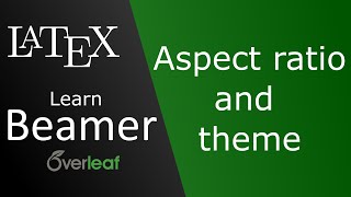 Change theme and aspect ratio - Part 2 - Beamer LaTeX course Profile