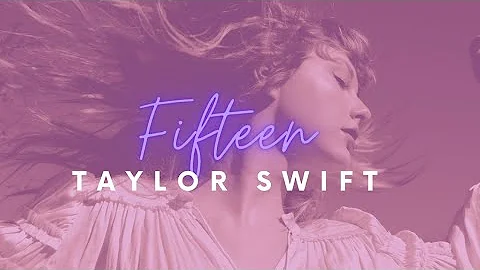 Taylor Swift - Fifteen (Taylor's Version) | Lyrics