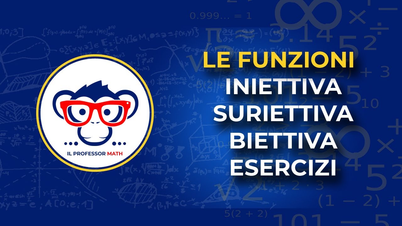 Studio di Funzione - Come riconoscere una Funzione Iniettiva, Suriettiva e Biettiva - Esercizi