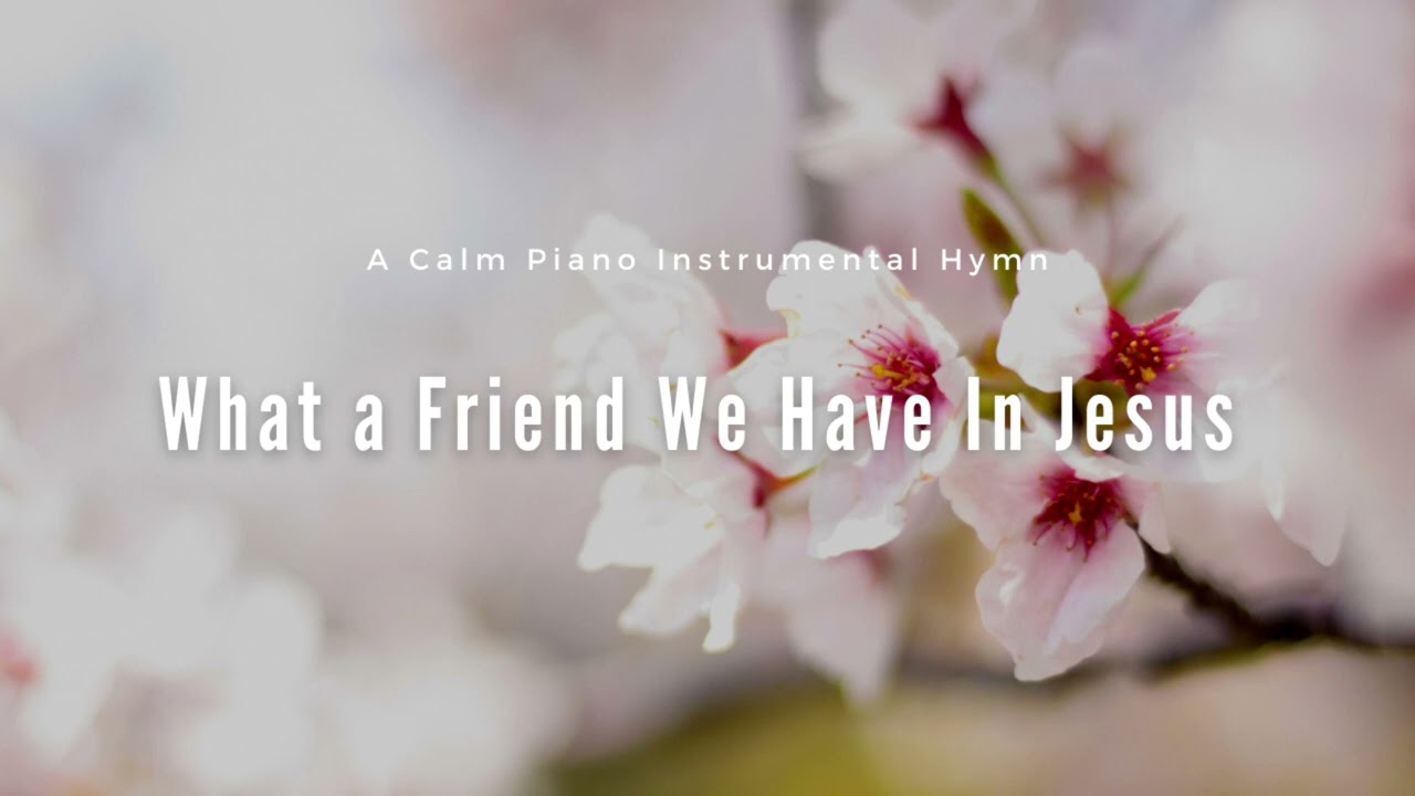 What a Friend We Have In Jesus Piano Instrumental Hymn