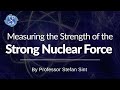 Measuring the Strength of the Strong Nuclear Force: A Talk by Prof. Stefan Sint
