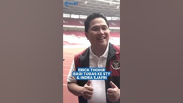 Ketua Umum PSSI Erick Thohir Bagi Tugas ke Coach Shin Tae-yong dan Indra Sjafri