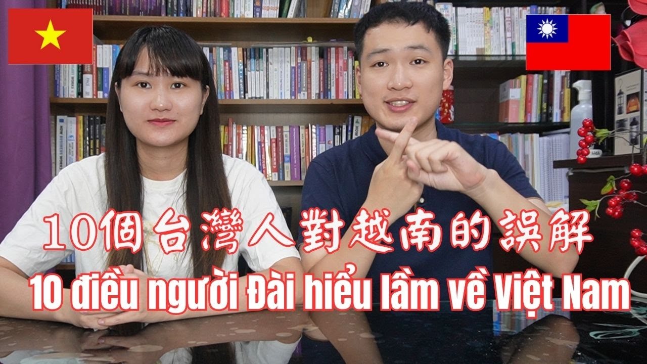 【越南】10 個台灣人對越南的誤解 10 điều người Đài hiểu lầm về Việt Nam