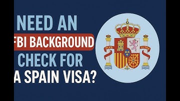 Spain Visa: How to Get a Visa Ready FBI Background Check (Authentication/Apostille/Translation)