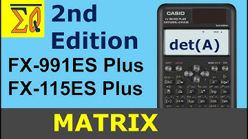 Matrix Determinant, inverse of Matrix Calculation Casio FX-115ES PLUS FX -991ES PLUS 2nd Edition