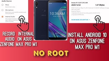 How To Record Internal Audio On  Asus zenfone max pro m1 and intall android 10 without  root