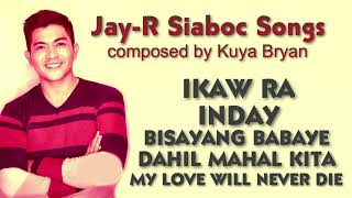 JAY-R SIABOC Songs composed by Kuya Bryan