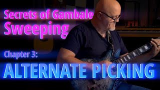 Secrets of Gambale Sweeping!  Ch. 3 - The Mystery of Alternate Picking + John McLaughlin