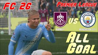 Fc 26 2526 Premier League Simulation Burnley Vs Manchester City All Goals