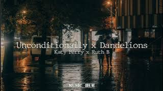 Unconditionally X Dandelions - Katy Perry X Ruth B (TikTok Music)