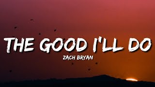 Zach Bryan - The Good I&#39;ll Do (Lyrics)