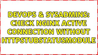 DevOps & SysAdmins: Check nginx active connection without HttpStubStatusModule